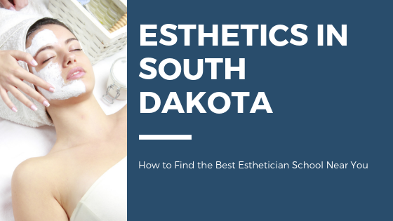 Top Esthetician Schools in South Dakota