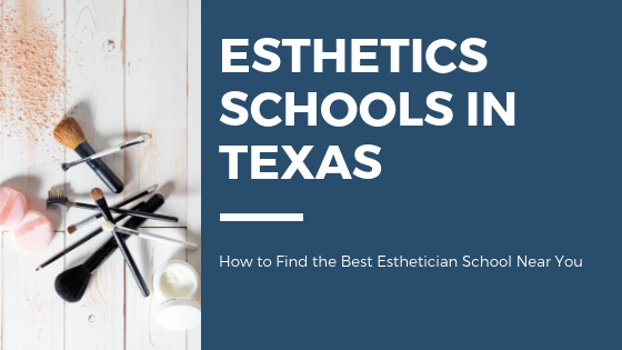 Top Esthetician Schools in Texas