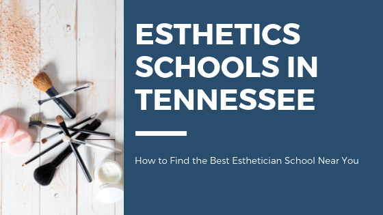 Best Esthetician School in Tennessee